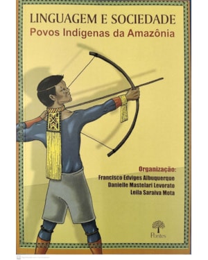 LINGUAGEM E SOCIEDADE - POVOS INDIGENAS DA AMAZONIA