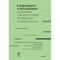 LINGUAGEM E SOCIEDADE: QUESTÕES VARIONISTAS, FILILÓGICAS E DISCURSIVAS