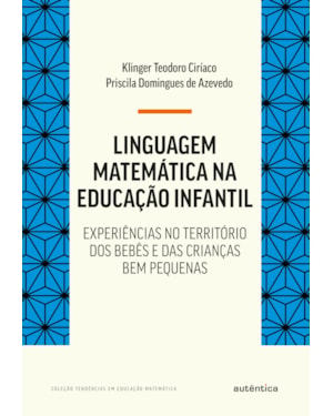LINGUAGEM MATEMÁTICA NA EDUCAÇÃO INFANTIL: EXPERIÊNCIAS NO TERRITÓRIO DOS BEBÊS E DAS CRIANÇAS BEM PEQUENAS