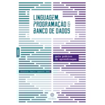 LINGUAGEM, PROGRAMAÇÃO E BANCO DE DADOS: GUIA PRÁTICO DE APRENDIZAGEM