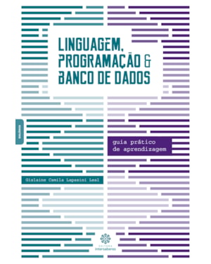 LINGUAGEM, PROGRAMAÇÃO E BANCO DE DADOS: GUIA PRÁTICO DE APRENDIZAGEM