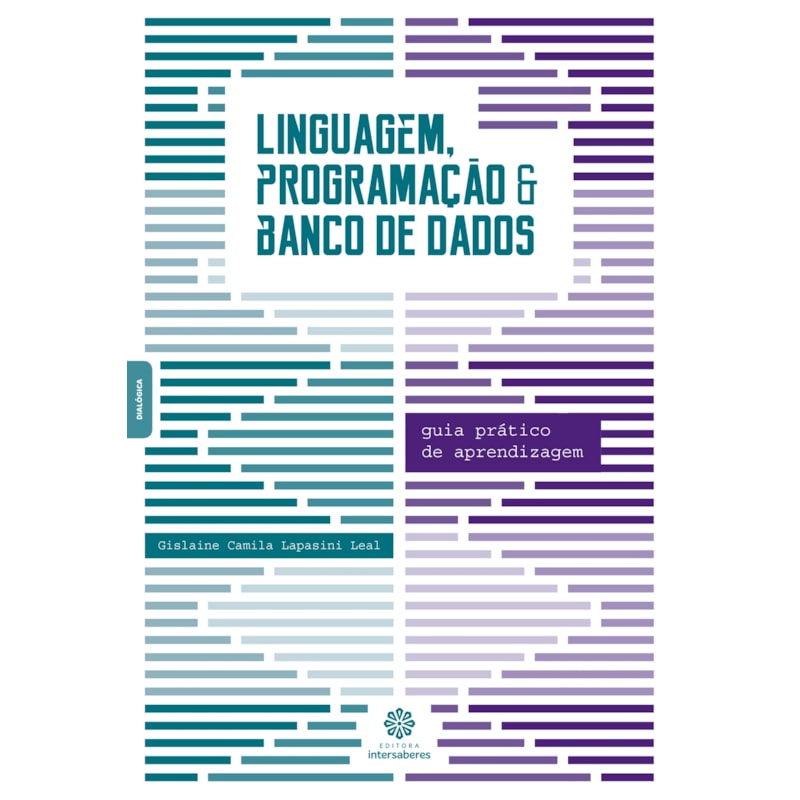 LINGUAGEM, PROGRAMAÇÃO E BANCO DE DADOS: GUIA PRÁTICO DE APRENDIZAGEM