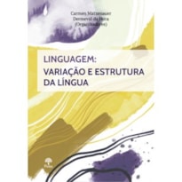 LINGUAGEM: VARIAÇÃO E ESTRUTURA DA LÍNGUA