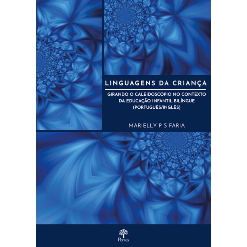 LINGUAGENS DA CRIANÇA - GIRANDO O CALEIDOSCÓPIO NO CONTEXTO DA EDUCAÇÃO INFANTIL BILÍNGUE (PORTUGUÊS/INGLÊS)