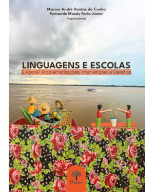LINGUAGENS E ESCOLAS - E AGORA?: PROBLEMATIZAÇÕES, INTERVENÇÕES E DESAFIOS