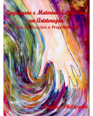 Linguagens e Materiais Expressivos em Arteterapia: Uso, indicações e propriedades