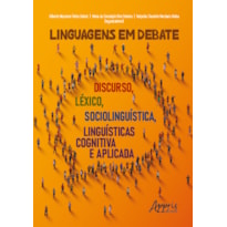LINGUAGENS EM DEBATE: DISCURSO, LÉXICO, SOCIOLINGUÍSTICA, LINGUÍSTICAS COGNITIVA E APLICADA