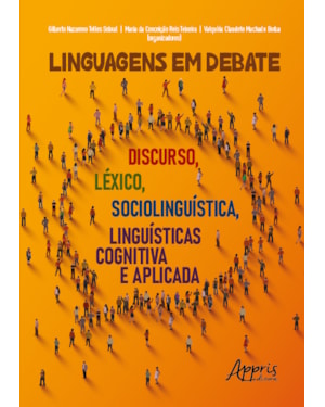 LINGUAGENS EM DEBATE: DISCURSO, LÉXICO, SOCIOLINGUÍSTICA, LINGUÍSTICAS COGNITIVA E APLICADA