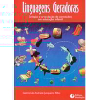 LINGUAGENS GERADORAS - SELEÇÃO E ARTICULAÇÃO DE CONTEÚDOS EM EDUCAÇÃO INFANTIL