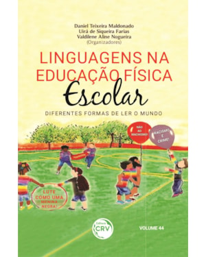 LINGUAGENS NA EDUCAÇÃO FÍSICA ESCOLAR: DIFERENTES FORMAS DE LER O MUNDO VOLUME 44