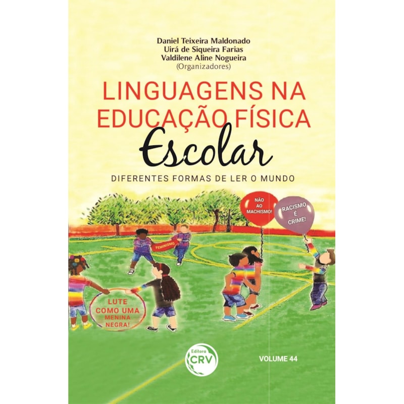 LINGUAGENS NA EDUCAÇÃO FÍSICA ESCOLAR: DIFERENTES FORMAS DE LER O MUNDO VOLUME 44