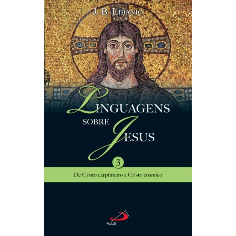 Linguagens sobre Jesus: de Cristo carpinteiro a Cristo cósmico