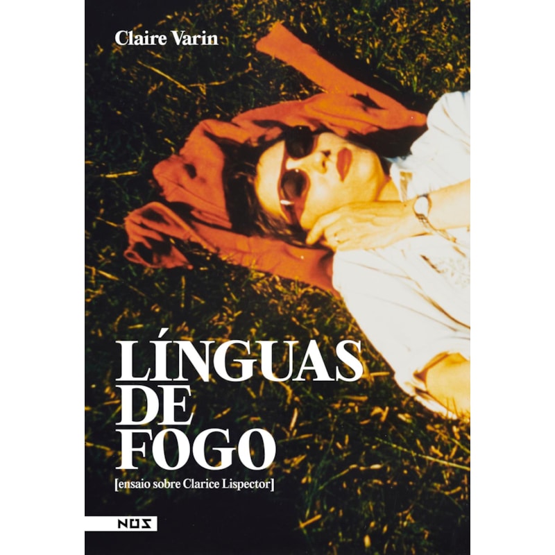 LÍNGUAS DE FOGO [ENSAIO SOBRE CLARICE LISPECTOR]