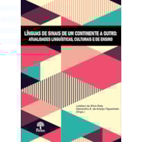 LÍNGUAS DE SINAIS DE UM CONTINENTE A OUTRO - ATUALIDADES LINGUÍSTICAS, CULTURAIS E DE ENSINO