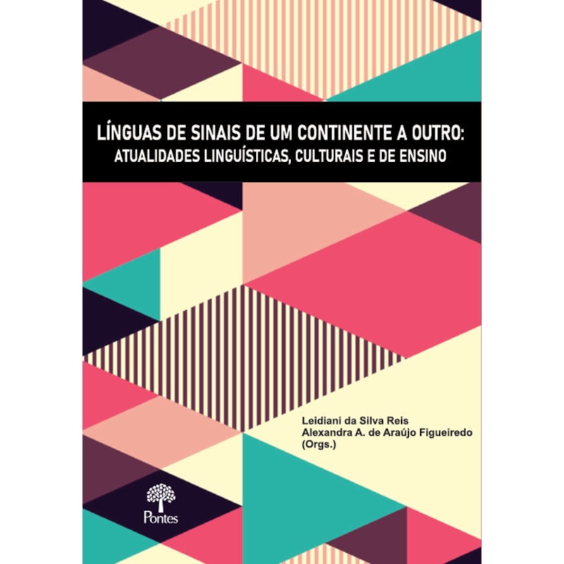 LÍNGUAS DE SINAIS DE UM CONTINENTE A OUTRO - ATUALIDADES LINGUÍSTICAS, CULTURAIS E DE ENSINO
