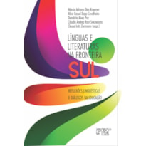 LÍNGUAS E LITERATURAS NA FRONTEIRA SUL - VOLUME 1 - REFLEXÕES LINGUÍSTICAS E  DIÁLOGOS NA EDUCAÇÃO