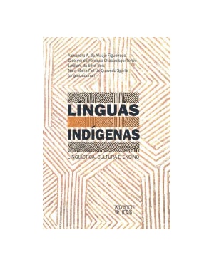 Línguas indígenas: linguística, cultura e ensino
