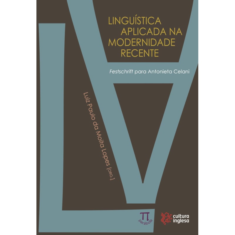 Linguística aplicada na modernidade recente. festschrift para antonieta celani