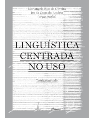 LINGUÍSTICA CENTRADA NO USO: TEORIA E MÉTODO