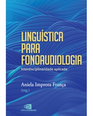 LINGUÍSTICA PARA FONOAUDIOLOGIA: INTERDISCIPLINARIDADE APLICADA