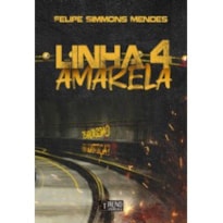 LINHA 4 AMARELA: TERRORISMO OU JUSTIÇA?