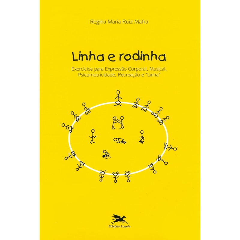 LINHA E RODINHA - EXERCÍCIOS PARA EXPRESSÃO CORPORAL, MUSICAL, PSICOMOTRICIDADE, RECREAÇÃO E "LINHA"