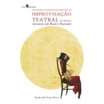 Linhagens e noções fundamentais de improvisação teatral no Brasil: leituras em Boal e Burnier