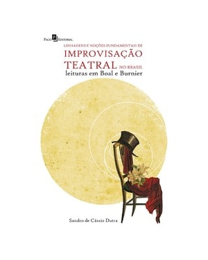 Linhagens e noções fundamentais de improvisação teatral no Brasil: leituras em Boal e Burnier