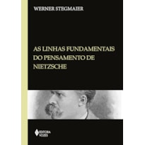 LINHAS FUNDAMENTAIS DO PENSAMENTO DE NIETZSCHE: COLETÂNEA DE ARTIGOS: 1985-2009