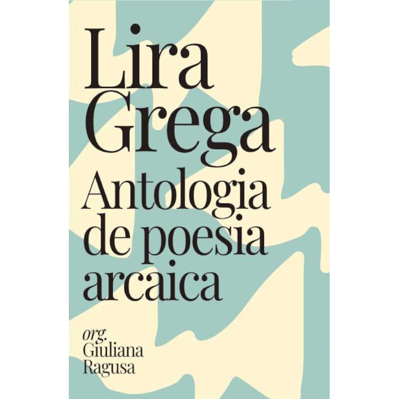 LIRA GREGA: ANTOLOGIA DE POESIA ARCAICA