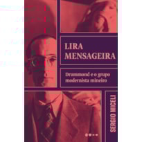 Lira mensageira: Drummond e o grupo modernista mineiro