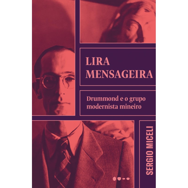 Lira mensageira: Drummond e o grupo modernista mineiro