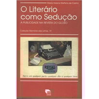 LITERARIO COMO SEDUCAO, O - A PUBLICIDADE NA REVISTA DO GLOBO
