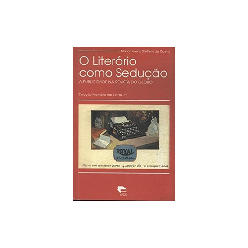 LITERARIO COMO SEDUCAO, O - A PUBLICIDADE NA REVISTA DO GLOBO