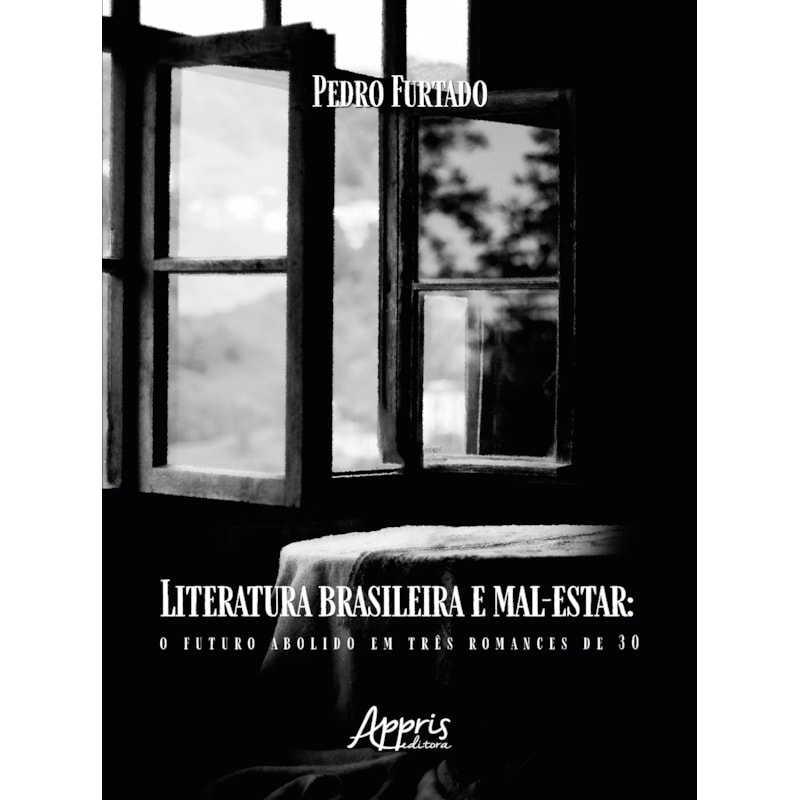 LITERATURA BRASILEIRA E MAL-ESTAR: O FUTURO ABOLIDO EM TRÊS ROMANCES DE 30
