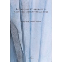 LITERATURA COMPARADA E RELAÇÕES COMUNITÁRIAS, HOJE