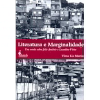 Literatura e marginalidade: um estudo sobre João Antônio e Luandino Vieira