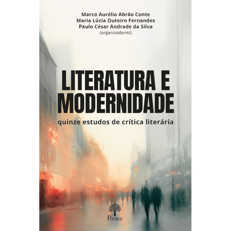 LITERATURA E MODERNIDADE: QUINZE ESTUDOS DE CRÍTICA LITERÁRIA
