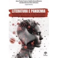 LITERATURA E PANDEMIA FIGURAÇÕES DA COVID-19 NA PRODUÇÃO LITERÁRIA BRASILEIRA CONTEMPORÂNEA