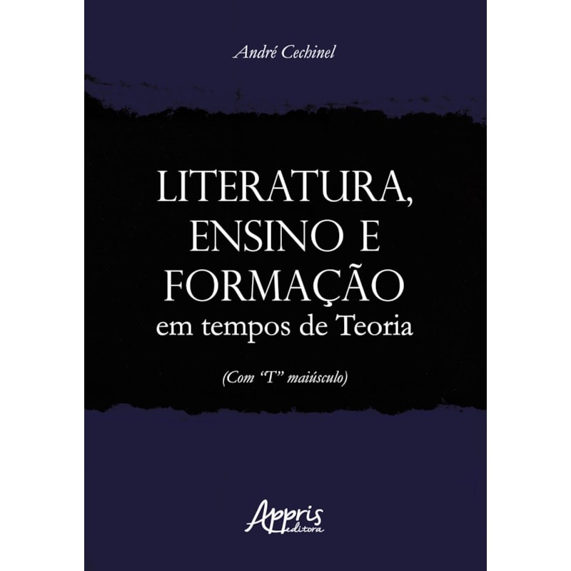 LITERATURA, ENSINO E FORMAÇÃO EM TEMPOS DE TEORIA (COM "T" MAIÚSCULO)