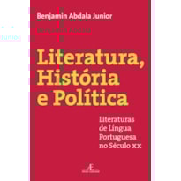 LITERATURA, HISTÓRIA E POLÍTICA: LITERATURAS DE LÍNGUA PORTUGUESA NO SÉCULO XX