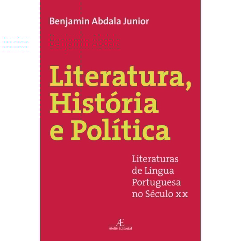 LITERATURA, HISTÓRIA E POLÍTICA: LITERATURAS DE LÍNGUA PORTUGUESA NO SÉCULO XX
