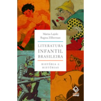 LITERATURA INFANTIL BRASILEIRA: HISTÓRIA E HISTÓRIAS