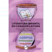 LITERATURA INFANTIL EM CENAS DE LEITURA: CORPOS QUE NOS ACENAM COM OUTROS MODOS DE DIZER A DIFERENÇA