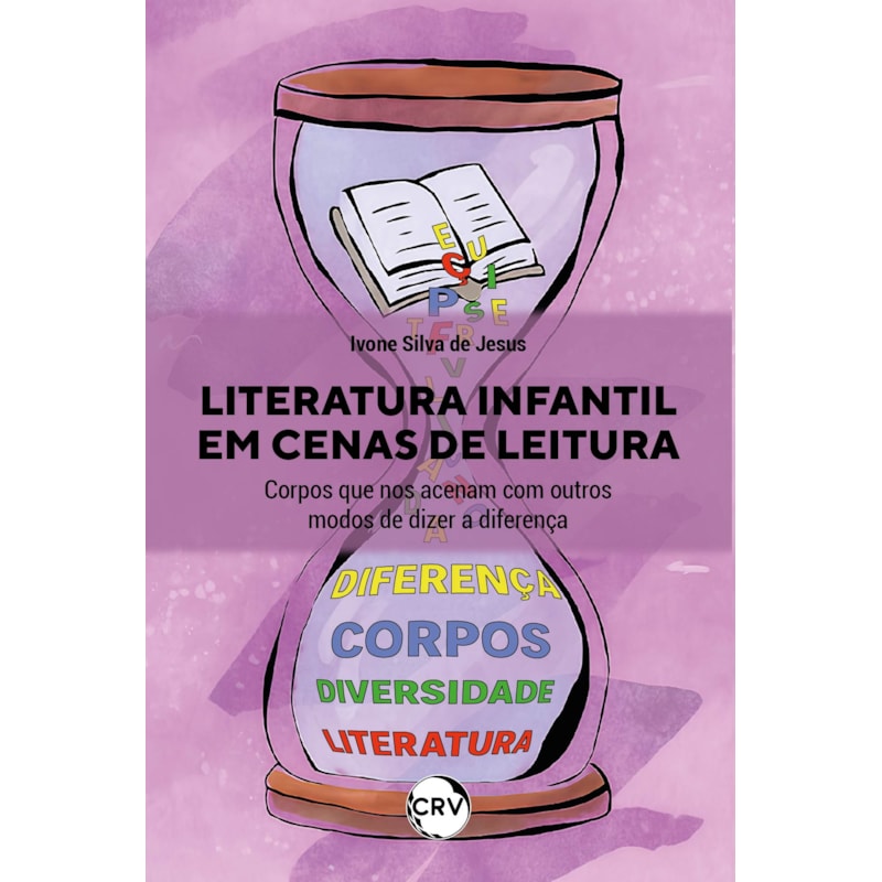 LITERATURA INFANTIL EM CENAS DE LEITURA: CORPOS QUE NOS ACENAM COM OUTROS MODOS DE DIZER A DIFERENÇA