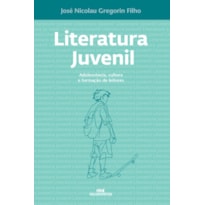 LITERATURA JUVENIL: ADOLESCÊNCIA, CULTURA E FORMAÇÃO DE LEITORES