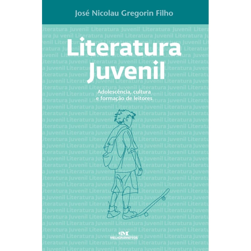 LITERATURA JUVENIL: ADOLESCÊNCIA, CULTURA E FORMAÇÃO DE LEITORES