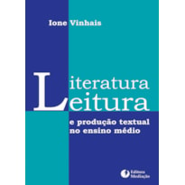 LITERATURA, LEITURA E PRODUÇÃO TEXTUAL - NO ENSINO MÉDIO