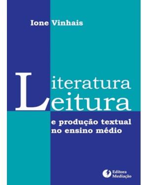 LITERATURA, LEITURA E PRODUÇÃO TEXTUAL - NO ENSINO MÉDIO