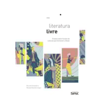 LITERATURA LIVRE: ENSAIOS SOBRE FICÇÕES DE CULTURAS QUE FORMARAM O BRASIL
